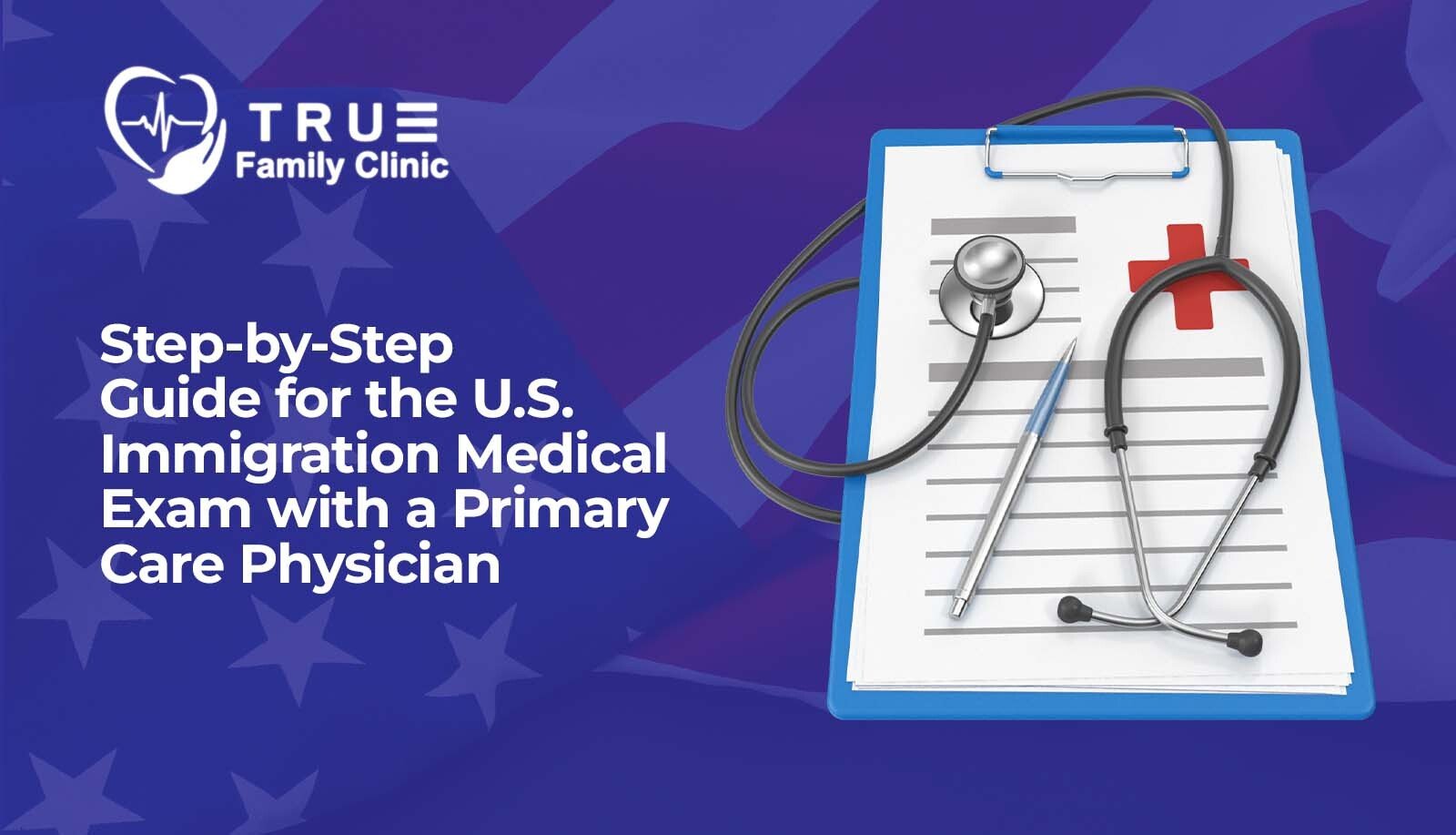 Step-by-step guide for the U.S. immigration medical exam with a primary care physician – illustration showing a clipboard, stethoscope, and pen on a background with American flag elements